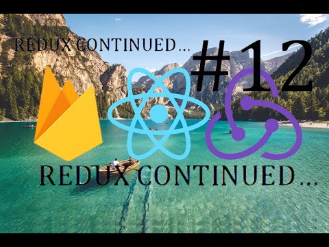 React, Redux & Firebase Tutorial #12 - Social Media App - Redux  Continued