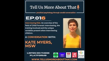 Interviewing Kids: An overview of the field of Child Forensic Interviewing, the training involved...