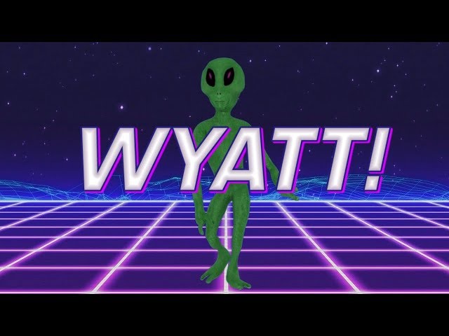 HAPPY BIRTHDAY WYATT! - ALIEN REMIX