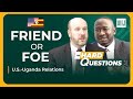 The U.S.–Uganda relations (Friend or Foe) | Ambassador Popp on the Hard Questions show