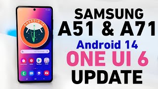 Samsung Galaxy A51 & A71 Android 14 With One Ui 6 Update Details | इनको Update मिलेगा की नहीं मिलेगा