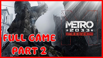 Metro 2033 Redux Gameplay Walkthrough - Full Game Part 2 - No Commentary Gameplay
