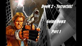 DOOM 2 - Terrorists! (Going Down) (Part1)
