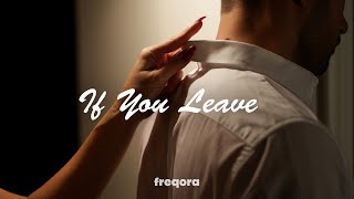 Freqora - If You Leave (Official Music Video)