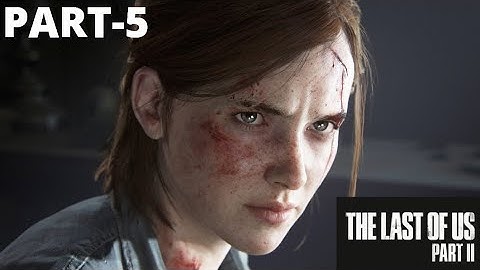 The Last of Us 2 Walkthrough Gameplay Part-5 No Commentary (PS4)