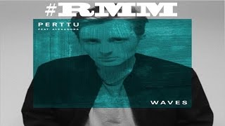 Video thumbnail of "Perttu - Waves feat. Alexandra"