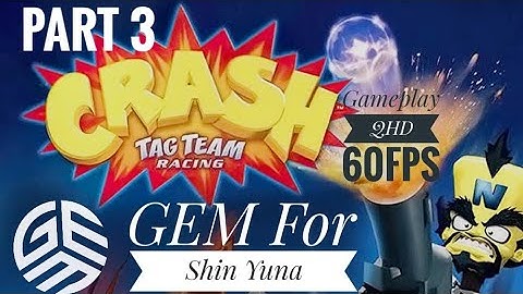 [GEM For Shin Yuna] Crash Tag Team Racing _ Gameplay Walkthrough Part-3 60Fps and QHD.