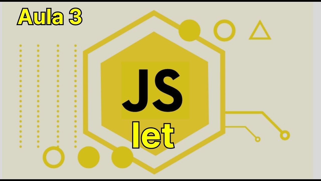 Javascript - Básico - aula 3 - Declarando variáveis, o tipo Let. - YouTube
