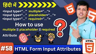 Ep. 58 || HTML Input Attributes: multiple, placeholder & required Explained