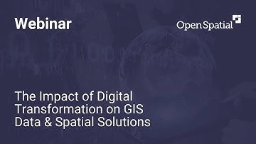 The Impact of Digital Transformation on GIS Data & Spatial Solutions