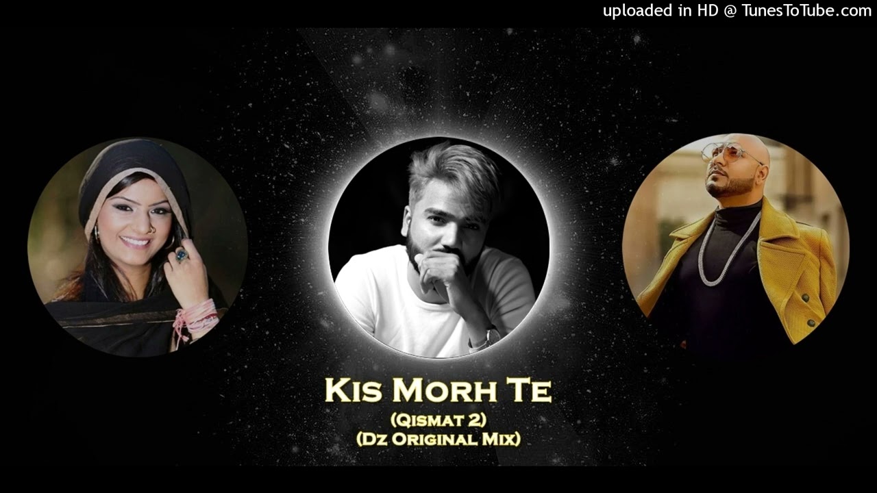 Kis Morh Te Qismat 2 Dz Original Mix Puka ft Dj Zabbi  JyotiNooran  BPraak  Remix  dzremix  hits