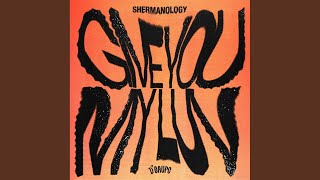 Give You My Luv - Shermanology