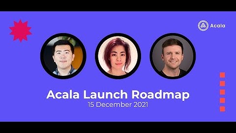 Acala Launch Roadmap – What To Expect in Q1 As Acala Launches Its DeFi Blockchain on Polkadot
