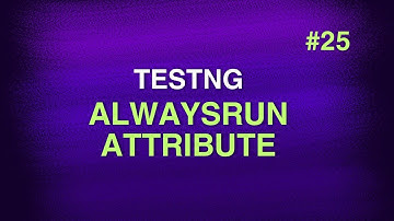 #25 - TestNG Annotation Attribute - alwaysRun || TestNG Tutorials || Swaroop Nadella