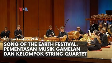 Song Of The Earth Festival: Pementasan Musik Gamelan dan Kelompok String Quartet