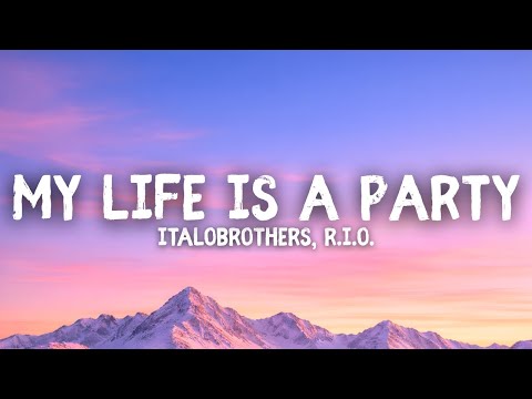 Italobrothers R I O My Life Is A Party Lyrics R I O Edit 