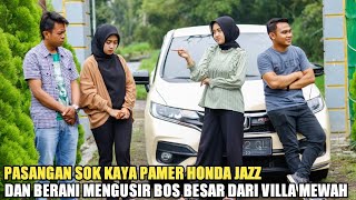 A RICH COUPLE SHOWS OFF THEIR HONDA JAZZ AND DARE TO KICK THE BIG BOSS OUT OF A LUXURY VILLA! BUT