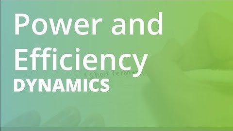 Power and Efficiency | Dynamics