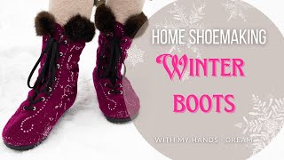 Home shoemaking - warm and cozy embroidered winter boots