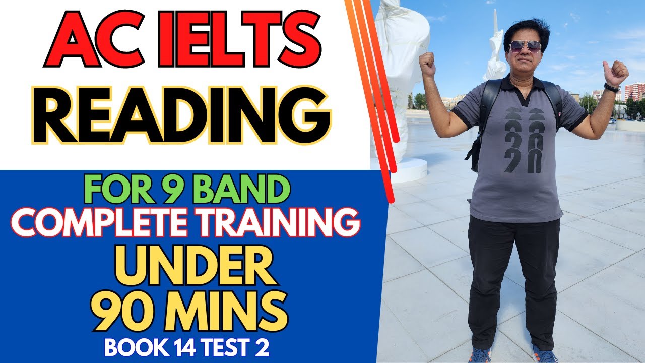 AC IELTS Reading For 9 Band - Complete Training UNDER 90 Minutes (Book 14 Test 2) By Asad Yaqub