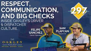 297: Respect, Communication, and Big Checks: Inside Oakley’s Driver and Dispatcher Culture