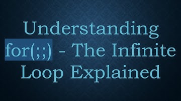 Understanding for(;;) - The Infinite Loop Explained