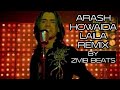Arash Howaida Laila Remix By ZMB BEATS 