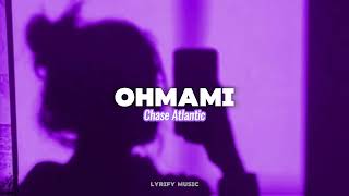 Ohmami  Chase Atlantic s