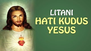 Litani Hati Kudus Yesus ( Mohon Belas Kasih Tuhan ) | Doa Katolik