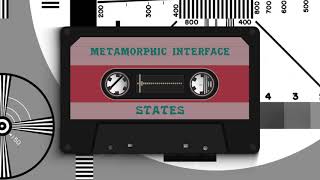 METAMORPHIC INTERFACE -STATES