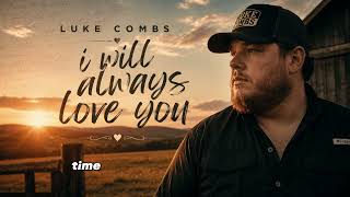 I Will Always Love You — Luke Combs (Inspired Song) (Official Lyrics Video)