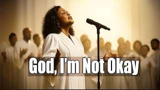 God Im Not Okay  Inspired By Cece Winans  Worship Song