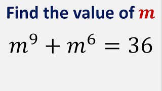 Solve the Equation m⁹ + m⁶ = 36