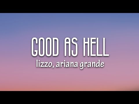 Lizzo, Ariana Grande - Good As Hell (Lyrics)