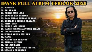 Download lagu IPANK FULL ALBUM TERBAIK | MUTIARA - SALAH APA - LUMPUR DAN BERLIAN | LAGU POP MELAYU PILIHAN