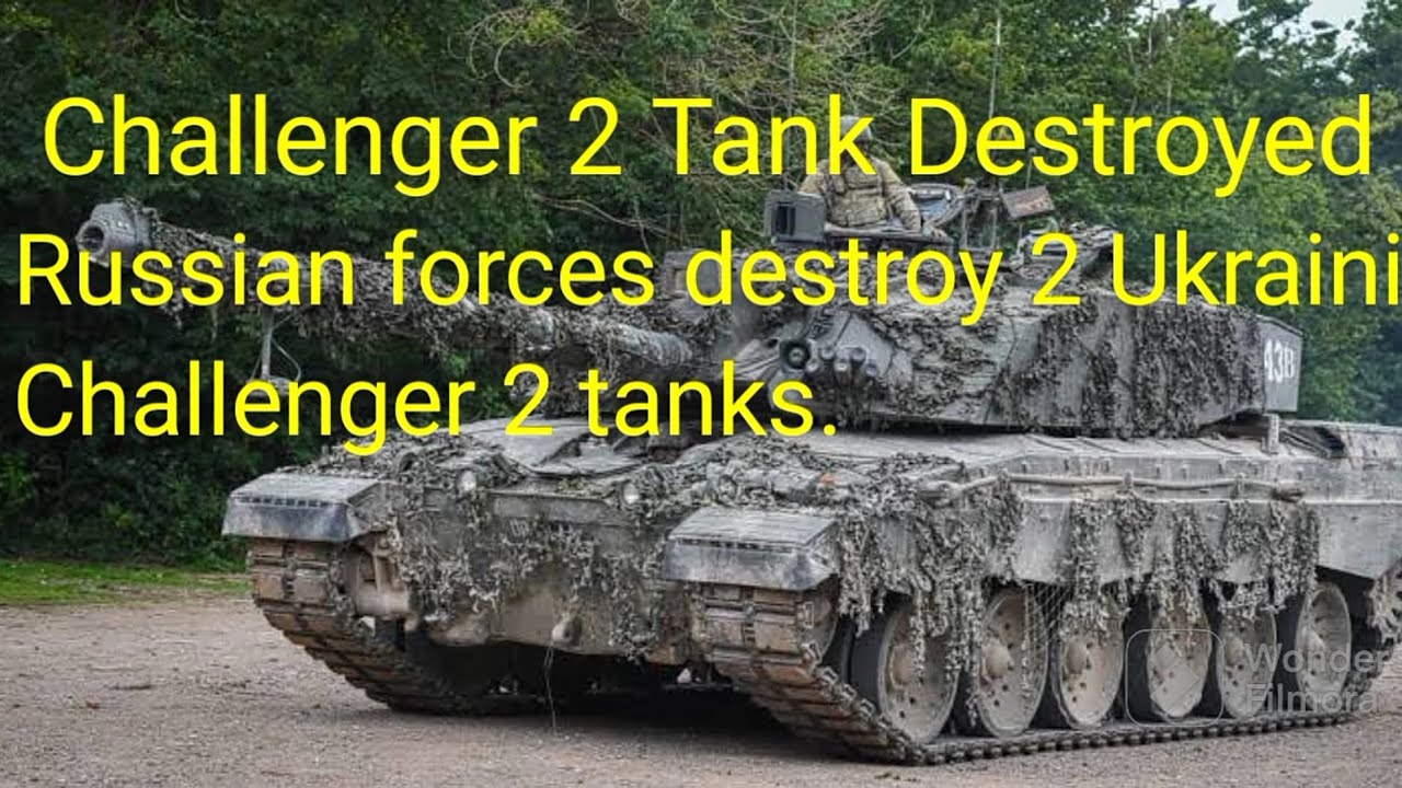 Ukraine Losses Two Challenger 2 Tanks Destroyed Challenger 2 Tanks ukraine-losses-two-challenger-2-tanks-destroyed-challenger-2-tanks