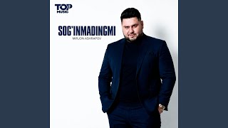 Sog'inmadingmi - Mirjon Ashrapov