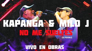 Kapanga & Milo J  -  No me sueltes En Vivo Obras