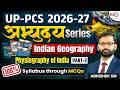 Physiography of India Part 2 | Indian Geography | UPPCS 2026 |100% Prelims Through MCQ Abhishek sir