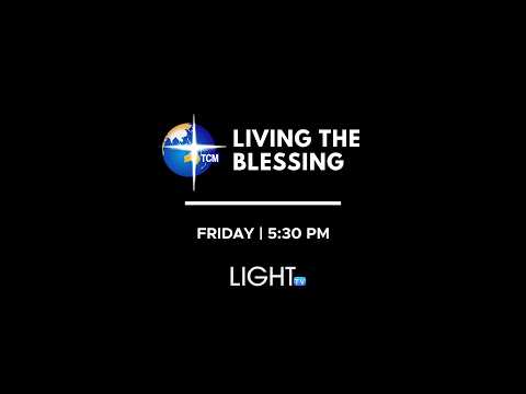 Living the Blessing | Light TV | September 4