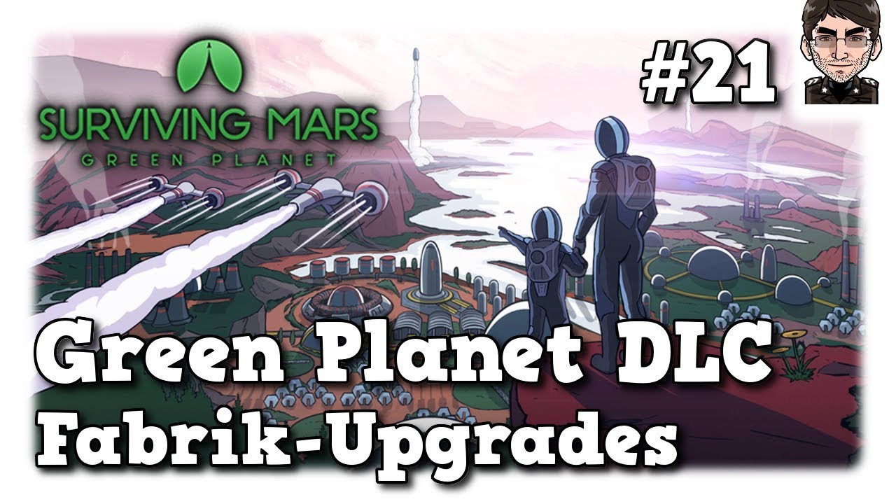 lets play a little game Surviving Mars Green Planet & Laika - Fabrik-Upgrades #21 [deutsch]