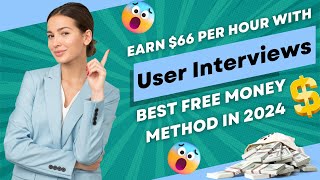 Earn $66 Per Hour With User Interviews Best Free Money Method In 2024