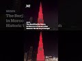 The Burj Khalifa Shines  in Morocco’s Colours After  Historic World Cup Triumph