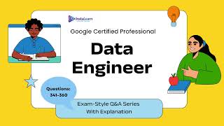 GCP Practice Questions 341–360 | Data Engineer Exam Prep 🚀