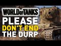 World of Tanks Please DON'T End the DURP!