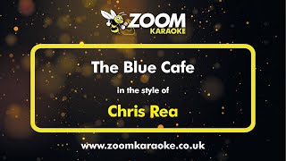 Chris Rea - The Blue Cafe - Karaoke Version from Zoom Karaoke