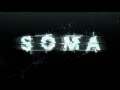 SOMA - sự trở lại mạnh mẽ của dòng game kinh dị 