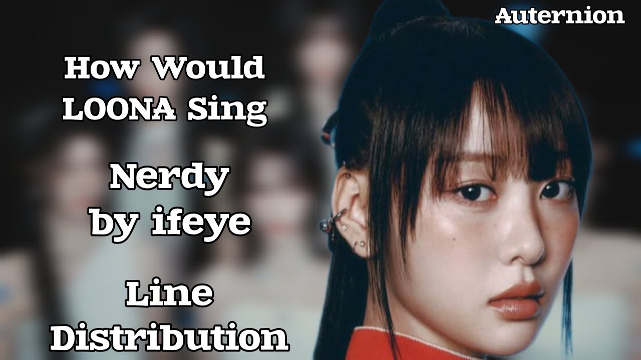 How Would LOONA Sing - Nerdy by ifeye | LINE DISTRIBUTION