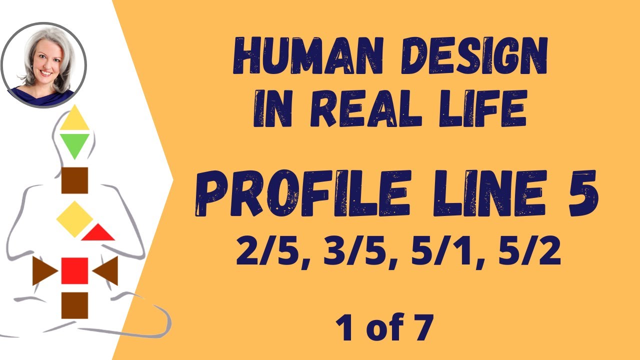 HUMAN DESIGN Profile Line 5 - The 3/5 Profile - 2/5, 3/5, 5/1, 5/2 Profiles  - YouTube