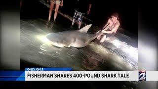 Fisherman shares 400-pound shark tale